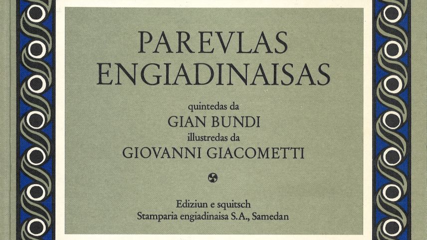 Il frontispizi d’ün cudesch fich cuntschaint – las «Parevlas engiadinaisas» quintadas da Gian Bundi cun illustraziuns da Giovanni Giacometti fotografia: mad).