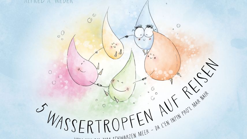 Mit den fünf reiselustigen Wassertröpfchen will Autor Alfred A. Weber Kindern das Wunder der Wasserwege vermitteln und so schon früh auch die Wertschätzung für die Ressource Wasser stärken. Foto Cover: Gammeter Media AG
